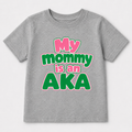 Gray t-shirt with 'My mommy is an AKA' text in pink and green