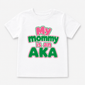 White t-shirt with pink and green text 'My mommy is an AKA'