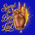 SGRho hand sign with text 'Saved The Best For Last' on a blue and yellow background