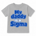Gray t-shirt with blue text 'My daddy is a Sigma' 