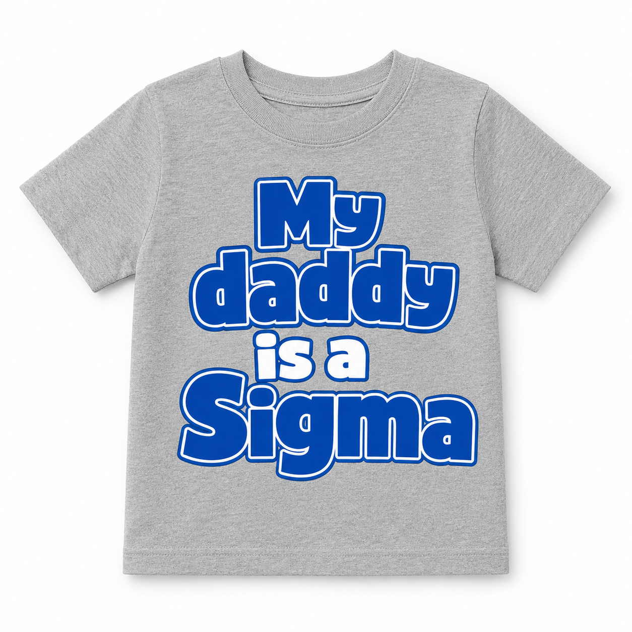 Gray t-shirt with blue text 'My daddy is a Sigma' 