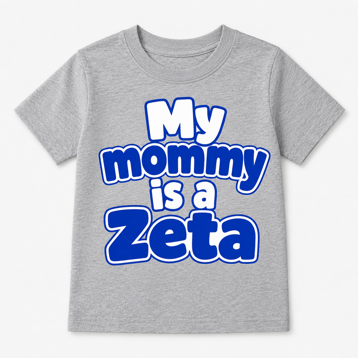 Gray t-shirt with 'My mommy is a Zeta' text in blue and white