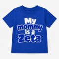 Blue t-shirt with 'My mommy is a Zeta' text 